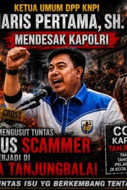 Ketua Umum DPP KNPI Haris Pertama Desak KAPOLRI Tuntaskan Kasus SCAMMER Di Tanjungbalai