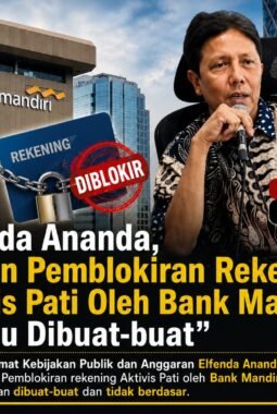 Elfenda Ananda, “Alasan Pemblokiran Rekening Aktivis Pati Oleh Bank Mandiri Terlalu Dibuat-buat” 